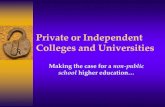 Private or Independent Colleges and Universities...Nonprofit, independent colleges and universities establish their own admission criteria and application procedures. Many have their