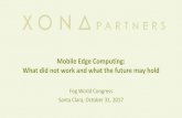 Mobile Edge Computing: What did not work and what the future …frankrayal.com/wp-content/uploads/2017/11/Frank-Rayal-Xona-Fog-World... · Mobile Edge Applications 7 Optimization