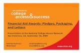 Financial Aid Awards: Pledges, Packaging, and Letters · Financial Aid Awards: Pledges, Packaging, and Letters. Presentation at the National College Access Network. San Francisco,