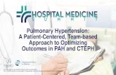 Pulmonary Hypertension: A Patient-Centered, Team -based ...pulmonary arterial hypertension (PAH) and chronic thromboembolic pulmonary hypertension (CTEPH) Apply guideline recommendations