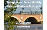Transport and Smart Mobility Policy in Bordeaux Métropole · 2019-06-14 · • Between 1999 and 2009: + 8% of population and 11% of trips (2.5 million trips in 2009) By 2019, +270