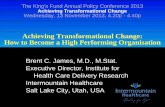 Achieving Transformational Change: How to Become a High Performing … · 2013-11-20 · Achieving Transformational Change: How to Become a High Performing Organisation Brent C. James,