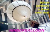 Balloon adventure … a dream come true! EN.pdf · 2017-01-16 · Filled with helium, the KinderBalloon is tethered to the ground with two ropes. Kiddy Balloon can safely go up to