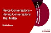 Fierce Conversations Having Conversations That Matterkw-sites.s3-us-west-2.amazonaws.com/kw-family... · Three Ideas 10 Fierce Conversations - Having Conversations That Matter 1.