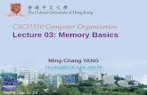 CSCI2510 Computer Organization Lecture 03: Memory Basicsmcyang/csci2510/2019F/Lec03 Memory... · 2019-09-23 · Memory Address (1/2) • Accessing the contents of memory requires