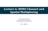 Lecture6:MIMOChanneland SpatialMultiplexinghomepage.ntu.edu.tw/~ihwang/Teaching/Sp14/Slides/Lecture...Lecture6:MIMOChanneland SpatialMultiplexing I-Hsiang Wang ihwang@ntu.edu.tw 5/1,