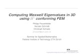 Computing Maxwell Eigenvalues in 3D using H1 conforming FEM · Computing Maxwell Eigenvalues in 3D using H1 conforming FEM Philipp Frauenfelder Kersten Schmidt Christoph Schwab pfrauenf@math.ethz.ch