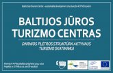 BALTIJOS JŪROS TURIZMO CENTRAS · 2019-12-13 · BALTIJOS JŪROS TURIZMO CENTRAS DARNIOS PLĖTROS STRUKTŪRA AKTYVAUS TURIZMO SKATINIMUI Interreg V-A Pietų Baltijos programa 2014-2020Projekto