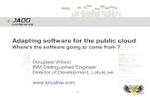 Adapting software for the public cloud - GOTO Conferencegotocon.com/dl/jaoo-aarhus-2010/slides/DougWilson... · adapted from existing on premise application systems. This paper examines