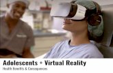 Adolescents + Virtual Reality · than reality” (Sutton 2017) Virtual “Heroin Cave” to help drug abusers identify and resist triggers. Help with everyday social encounter or