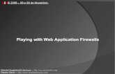 Playing with Web Application Firewalls What is WAF? Web Application Firewall (WAF): An intermediary