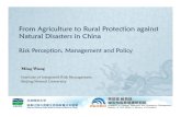 From Agriculture to Rural Protection against Natural ... · From Agriculture to Rural Protection against Natural Disasters in China Risk Perception, Management and Policy Ming Wang