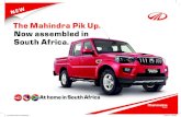 The Mahindra Pik Up. Now assembled in South Africa. · The Next Generation Mahindra Pik Up is powered by Mahindra’s legendary 2.2 litre, 4-cylinder mHawk turbo-diesel engine. The