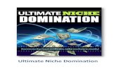 Ultimate Niche Domination€¦ · This is one very easy way to find some potentially desperate niches. Keyword Searches . To see what's really popular right now for the niches, you