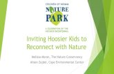 Inviting Hoosier Kids to Reconnect with Nature · Reconnect with Nature Melissa Moran, The Nature Conservancy Alison Zajdel, Cope Environmental Center. Today, kids spend the equivalent