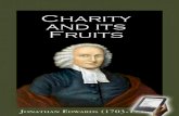 Charity and Its Fruits - Monergism · 2020-03-05 · Charity and Its Fruits by Jonathan Edwards Table of Contents 1. All True Grace in the Heart Summed up in Charity, or Love 2. Charity