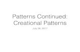 Patterns Continued: Creational Patternspsnyder/cs342-summer2017/... · 7/26/2017  · Creational Patterns July 26, 2017. House Keeping. Final Exam ... • Dependency injection pattern