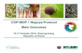 COP-MOP 1 Nagoya Protocol MOP 1 Nagoya Protocol Main … · Republic of KoreaRepublic of Korea . COP-MOP 1: Introduction • COP-MOP 1 held in Pyeongchang, Republic of Korea 13-17