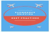 Ecommerce Shipping Best Practices eBook · PDF file eCommerce business and every business has its own unique obstacles. We summarized the eCommerce shipping best practices. With this