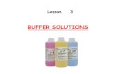 BUFFER SOLUTIONS - chimiagenerala.usmf.md · BUFFER SOLUTIONS Lesson 3 . A buffer solution is a solution which resists changes in pH when a small amount of acid or base is added.