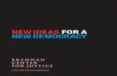 NEW IDEAS FOR A NEW DEMOCRACY - Brennan …About The Brennan Center for Justice The Brennan Center for Justice at New York University School of Law is a non-partisan public policy