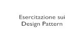 Esercitazione sui Design Pattern - Intranet DEIBhome.deib.polimi.it/dubois/provafinale/designpatterns.pdf · Design Pattern. Pattern Creazionali. Singleton ... • Il pattern observer