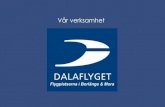 Vår verksamhet - Dalaflyget.se - Start · AB Dalaflyget, samägt av Region Dalarna samt Borlänge-, Mora- och Falu kommun, svarar sedan 2006 för driften vid flygplatserna Dala Airport