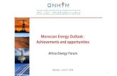 Moroccan Energy Outlook : Achievements and opportunities · 6/21/2018  · consisting of Mesozoic and Cenozoic sedimentary basins. But underexplored: 338 wells drilled. Fairly complex