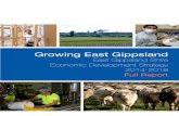 Growing East Gippsland · 2015-04-09 · of Australian Food Processing, Gaetane Potard, Farm Policy Journal Winter 2014, Australian Farm Institute). Where food processors have remained