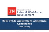 2016 Trade Adjustment Assistance Conference · 2016-12-12 · 2016 Trade Adjustment Assistance Conference ... Pilot Project - Resource Sharing Partnership Justiﬁcation for the Partnership: