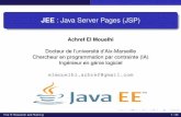 JEE : Java Server Pages (JSP)Introduction Introduction JSP Java Server Pages Une technologie de la plateforme JEE permettant de creer´ dynamiquement des pages HTML (d’extension