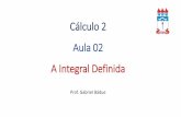 Cálculo 2 Aula 02 A Integral Definida - WordPress.com · Cálculo 2 Aula 02 A Integral Definida Prof. Gabriel Bádue ... 2 𝑥 𝑥 b) 0 5 ... Cálculo 4 Aula 01 Author: Gabriel