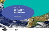 OUR PLANET THEIR FUTURE - Films for the Earth€¦ · the different biomes, species and natural systems of planet Earth connect and support each other to maintain human life and all