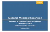 Alabama Medicaid Expansion - Alabama Hospital Association · 2019-02-01 · –Higher federal matching rate for some existing Medicaid populations now eligible to enroll under expansion