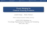 Fluent Merging for Classical Planning Problems · Background Fluent Merging Fluent Selection Same object method Mutex threshold Fluent Merging for Classical Planning Problems Jendrik