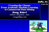 Crossing the Chasm: From Academic Machine Learning to ...ai.stanford.edu/~ronnyk/chasm.pdf · Crossing the TALC Chasm To cross the chasm* you must have a value proposition to overcome