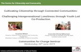 Cultivating Citizenship through Connected Communities ...€¦ · relationships based on shared concerns and mutual trust. ... resources and learning among older and younger generations”
