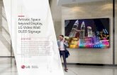 Artistic Space beyond Display, LG Video Wall OLED Signage · LG Video Wall OLED Signage This video wall OLED signage delivers the deepest black against which colors come alive, maximizing