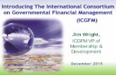 Jim Wright, - ICGFM · 2017-07-31 · practitioners together to share best practices, experiences in the field and emerging issues ... complimentary 1-year membership when attending