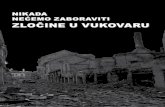 nećemo zaboraviti zločine u vukovaruzeneucrnom.org/...zaboraviti-zlocine-u-Vukovaru.pdf · zatvorska kazna od pet godina, jer je Tužilaštvo dokazalo njegovu umešanost u pomaganje