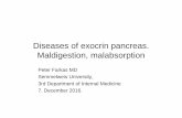 Diseases of exocrin pancreas - Semmelweis Egyetem · PDF file Diseases of exocrin pancreas. Maldigestion, malabsorption Peter Farkas MD Semmelweis University, 3rd Department of Internal