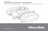 FLOW-TEK VÁLVULA ESFERA TRUNNION… · 2018-11-28 · Válvula Esfera Trunnion Manual de instalação, operação e manutenção 7 7. ARMAZENAMENTO Os produtos da Flow-Tek são bem-protegidos