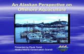 An Alaskan Perspective on Offshore Aquaculture€¦ · AMCC supports the intent of S. 796 (Senator Lisa Murkowski’s bill) AMCC is open to continuing discussions with decision makers