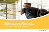 The Student Wellbeing Toolkit for Educators · wellbeing is fundamental to successful student learning and development. Ensuring students are safe, healthy and are sufficiently educated