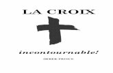 La croix incontournable - Derek Prince Ministries France€¦ · La croix délivre du pouvoir de la loi ..... 54 3. La croix délivre de l’ego ... comme la prostitution, 7 l’homosexualité,