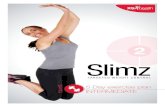 5 Day exercise plan INTERMEDIATE · 101 Exercise plan - Intermediate Congratulations on taking the first steps to a great new you! The slimz way is a new lifestyle approach that focuses
