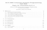 ECE 2400 Computer Systems Programming Fall …...3. C++ Functions 3.C++ Functions •C only allows a single deﬁnition for any given function name 1 intavg (intx,inty ); 2 intavg3(intx,inty,intz