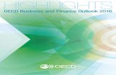 HIGHLIGHTS - OECD · 2016-06-09 · HIGHLIGHTS OECD Business and Finance Outlook 2016 “New and better quality investments will be ... Capital expenditure and corporate finance: