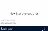 How I set the ventilator - Mechanical Ventilation€¦ · Respiratory System Mechanics Compliance (C RS) = Tidal Volume (mL) / Plateau – PEEP Airway Resistance (R AW) = Peak –