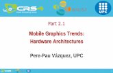 Mobile Graphics Trends: Hardware Architectures Pere-Pau ... · Mobile Graphics Course – Siggraph Asia 2017 Landscape has changed a bit… •Status by 2014-2015: –Intel Atom X3/X5/X7